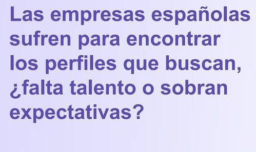 8 de cada 10 empresas tienen dificultades para encontrar a los profesionales que necesitan