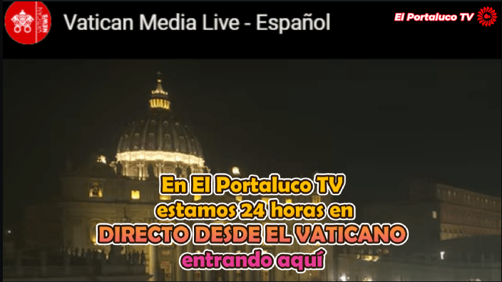 HABEMUS PAPA. EL PORTALUCO 24 HORAS EN DIRECTO DESDE EL VATICANO AQUÍ